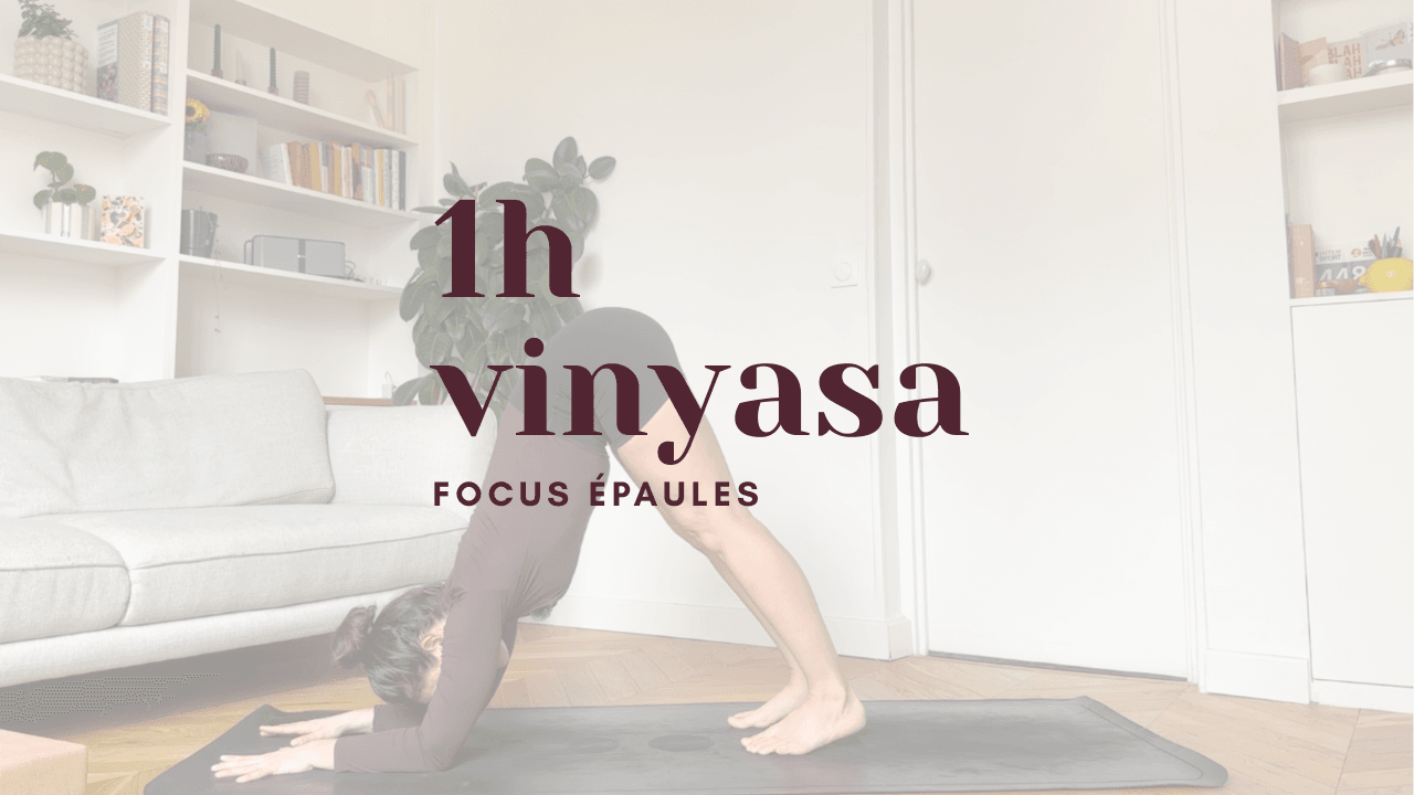 1h - yoga vinyasa // focus épaules