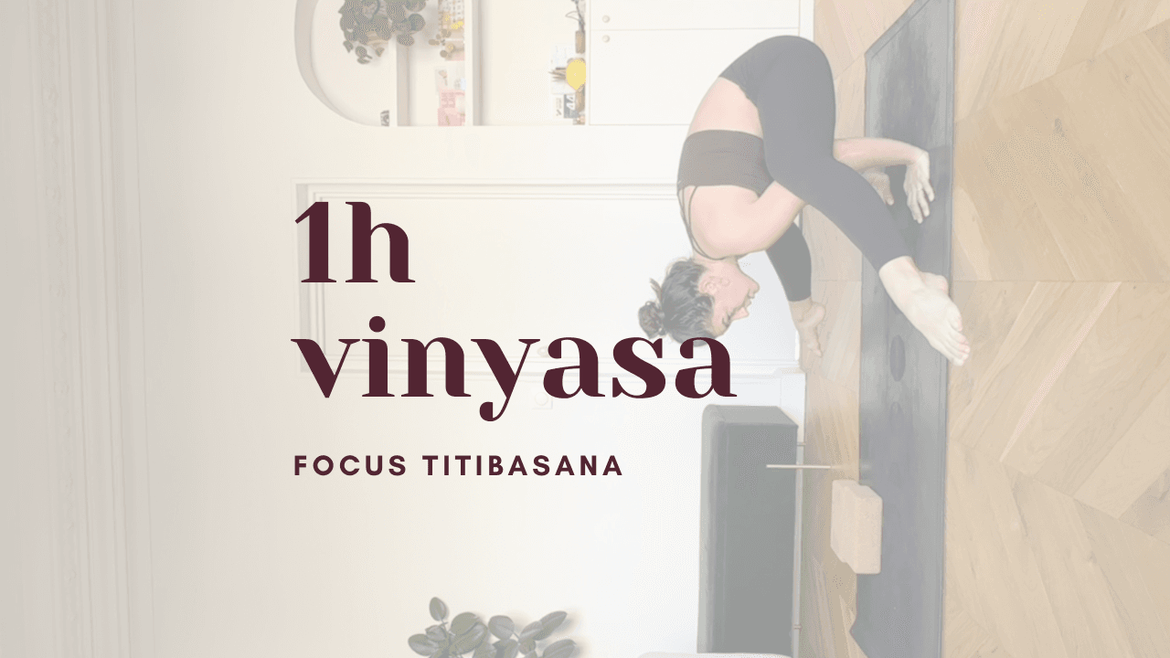 1h - yoga vinyasa // focus titibasana
